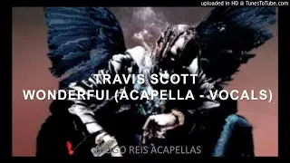 Travis Scott - Wonderful ft. The Weeknd (Acapella)