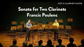 Sonata for Two Clarinets - Francis Poulenc // Not A Clarinet Choir