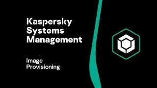 Image Provisioning With Kaspersky Systems Management