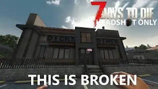 This is BROKEN | 7 days to die HEADSHOT ONLY