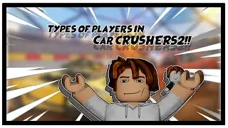 Types of players in Car Crushers2!!