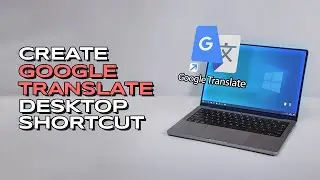 How to Create Google Translate Desktop Shortcut