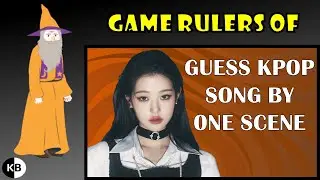 Game Rulers of "Guess KPOP Song by One Scene #4"