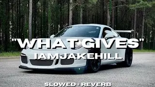 iamjakehill - what gives [Slowed + Reverb]