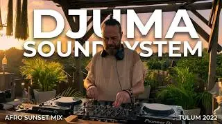 Djuma Soundsystem | Afro Sunset Mix 2022 | By 