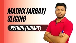 Matrix (array) formation and slicing | Numpy Python