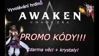 Awakened: Chaos Era - Promo kódy + otevírání!