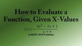How to Evaluate a Function, Given X-Values (a MATH 1010 Problem)