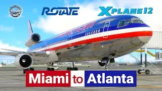 🎥 Live: RotateSim MD-11P | Miami to Atlanta | X-Plane 12 ✈️