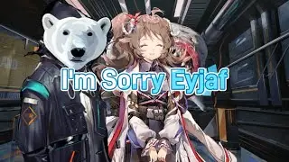I'm Sorry Eyjaf (Arknights) || Nonsensical Janitor