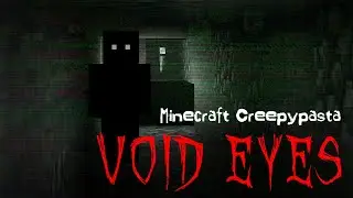 Minecraft Creepypasta | VOID EYES