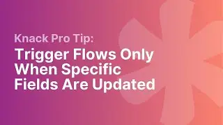 Knack Pro Tip: Trigger Flows Only When Specific Fields Are Updated
