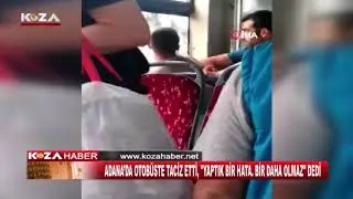 ADANA'DA  OTOBÜSTE BİR KADINI TACİZ EDEN ŞAHIS, YOLCULARIN YARDIMIYLA YAKALANDI