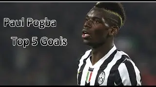 Paul Pogba Top 5 goals