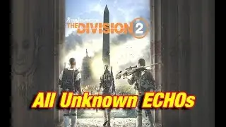 The Division 2 | All Unknown ECHOs Locations