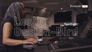 Leslie Gaston-Bird - Spotlight // Focusrite Pro
