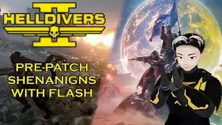 HELLDIVERS 2 PRE-PATCH SHENANIGANS
