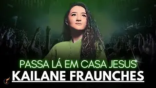 Kailane Frauches  |Os Melhores Clipes - [DVD Passa Lá Em Casa Jesus]