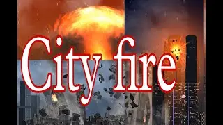 CITY FIRE|  CITY DAMAGE| Amazing facts