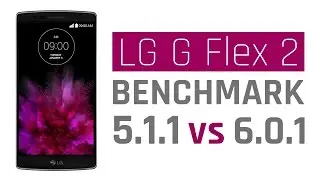 LG G Flex 2 - Benchmark - Android 5.1.1 vs 6.0.1