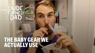 The Baby Gear We Actually Use | Dude Turned Dad, Season 1, Ep 7