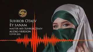 Suhrob Otaev Ey sanam_cover 2023_audio version.
