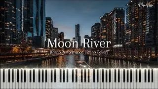 🎹 Piano Performance ⎥Moon River Piano Ver.⎥Piano Music⎥Piano Play ⎥Piano Cover