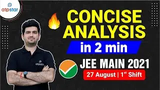 🔥 27 August Shift 1 - JEE Main 2021 Exam Analysis | Vineet Khatri | ATP STAR