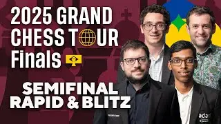 2025 Grand Chess Tour Finals: Day 3 | Semifinal Rapid & Blitz