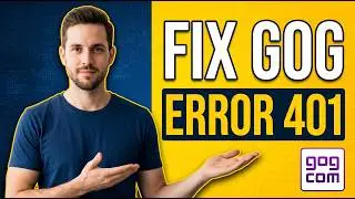 How To Fix Gog Error 401 (Easy Troubleshooting Guide)