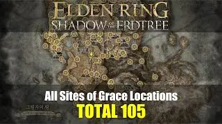 All Sites of Grace Locations: TOTAL 105 (401-505) [Elden Ring DLC]
