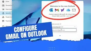 How to Configure Gmail Account on Outlook 365 Version 2024 Latest Method