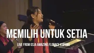 (Cover) Memilih untuk Setia-by Lita Ndolu- Tim Worship GSJA Amazing Grace Kupang