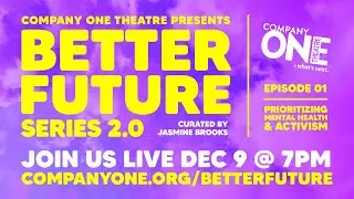 Company One presents BETTER FUTURE SERIES 2.0 Ep. 1: Prioritizing Mental Health & Activism