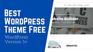 Best WordPress Theme Free - That You Can Use for WordPress Version 5 & Above