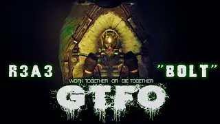 GTFO. RUNDOWN 3. R3A3 BOLT. ЗАПУСКАЕМ РЕАКТОР.
