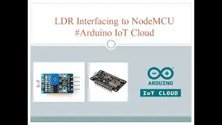 LDR Module Interfacing with NodeMCU using Arduino IoT Cloud # NodeMCU 