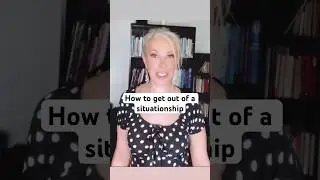 The 2  ways to get out of a situationship 