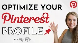 Create and Optimize a Pinterest Business Profile in 6 Easy Steps! 
