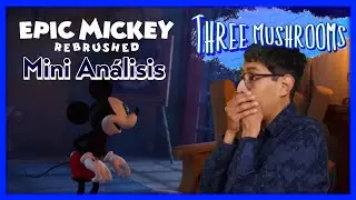 ANÁLISIS Breve al Remake de Epic Mickey (Rebrushed)