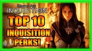 Dragon Age Inquisition - Top 10 Inquisition Perks! Tips and Tricks Guide!