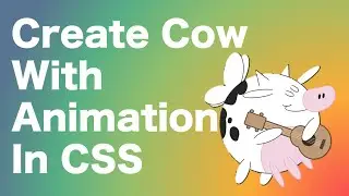CSS : Animating a Cow: A Fun and Creative