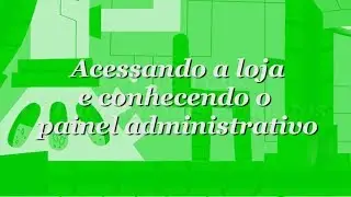 Acessando a loja e conhecendo o painel administrativo