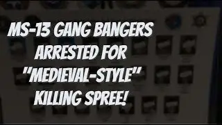 MS-13 Gang Members Arrested in "Medieval-Style" Killing Spree in Los Angles