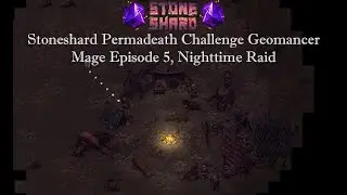 Stoneshard Permadeath Challenge Geomancer Mage Episode 5, Nighttime Raid