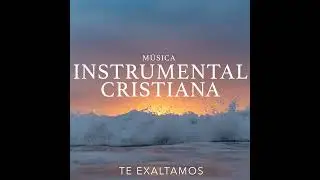 Cruzando El Valle Voy - Música Cristiana Instrumental