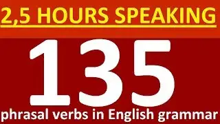 135 Phrasal verbs in English grammar. Lessons for beginners, pre-intermediate, intermediate Level 2