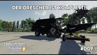 LS19 NF Marsch #009 - Der Drescher ist komplett!!