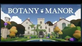 Twitch VOD - Botany Manor (Pt 1)