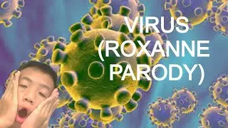 Virus (Roxanne Parody)